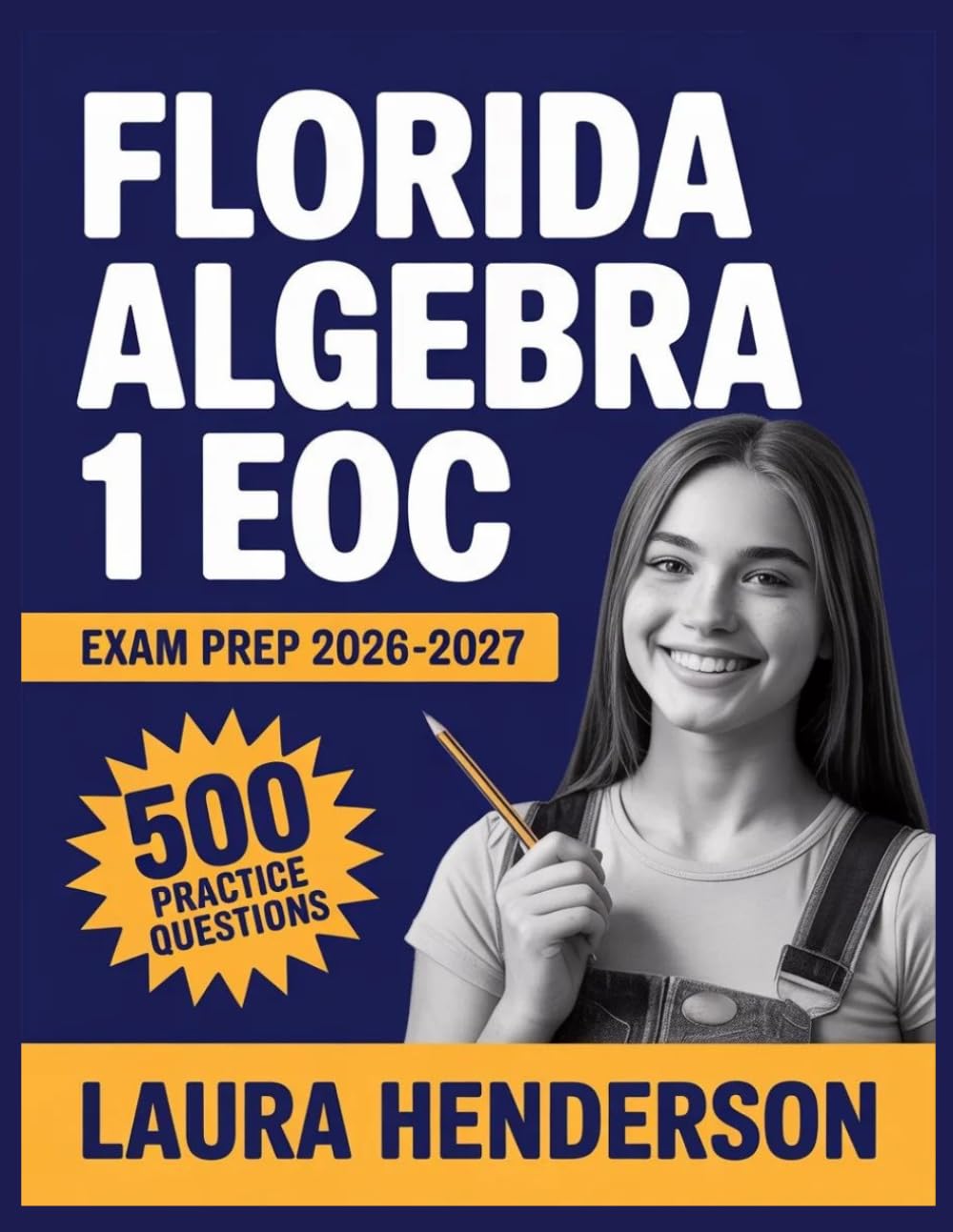 Florida Algebra 1 EOC Exam Prep 2026-2027: Essential Content Overview, Practice Question Set, Answer Keys, and Comprehensive Explanations