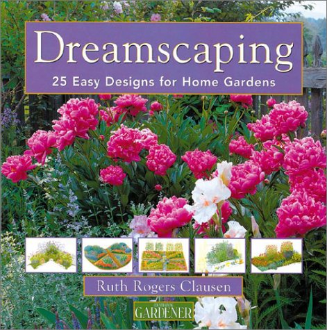Country Living Gardener Dreamscaping: 25 Easy Designs for Home Gardens ...