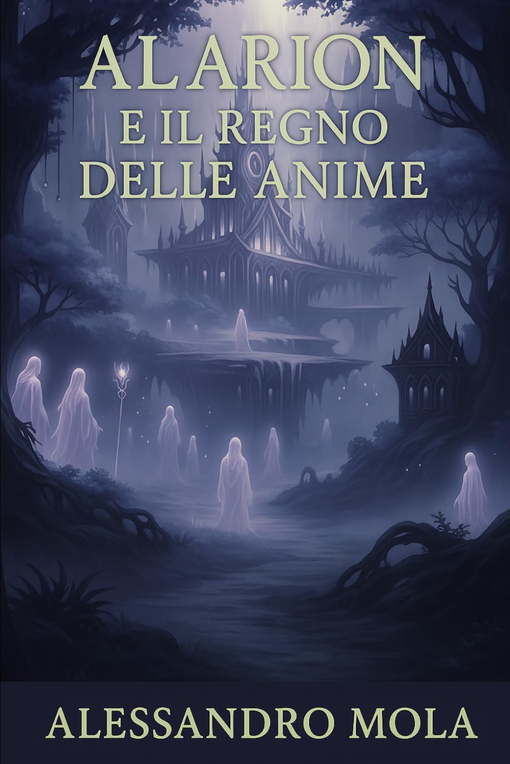 Alarion e il Regno delle Anime (Il Viaggio di Alarion)