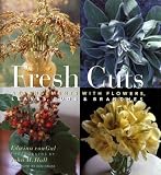 Fresh Cuts: Arrangements with Flowers, Leaves, Buds & Branches
