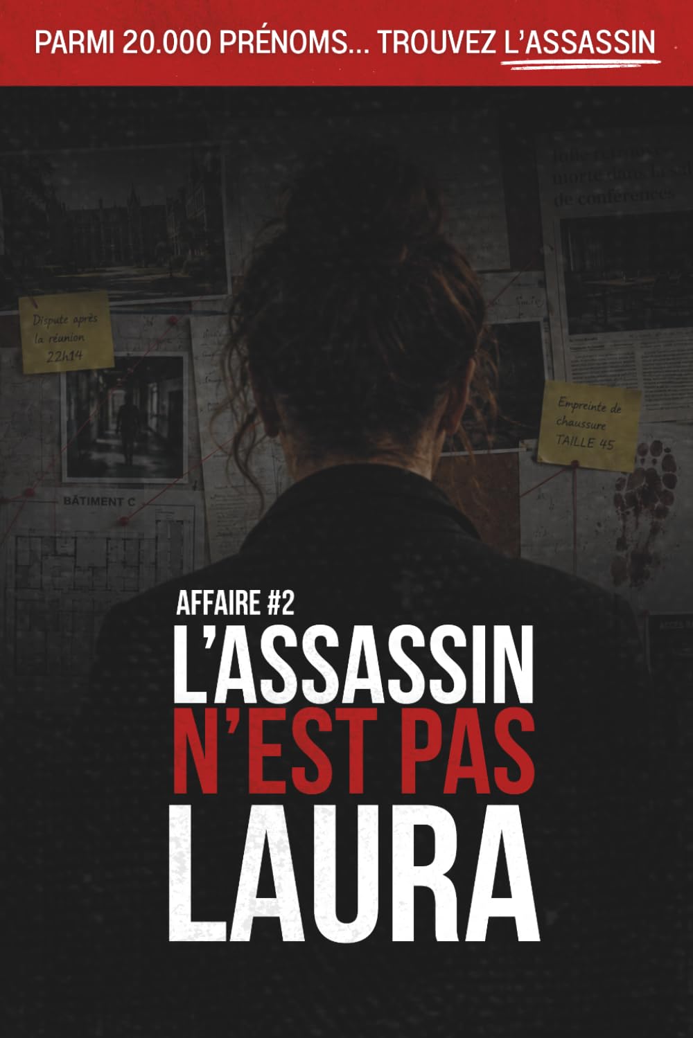 L'Assassin n'est pas Laura | Un livre-jeu d'élimination addictif: 20.000 Suspects, 10 Indices, 1 Coupable | Affaire #2 (Affaires Non Résolues)