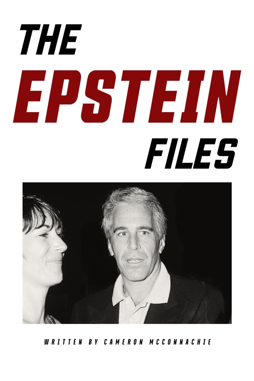 The Epstein Files: Crimes, Jeffrey Epstein, Conspiracy, True Crime, Espionage (THE FILES SERIES)