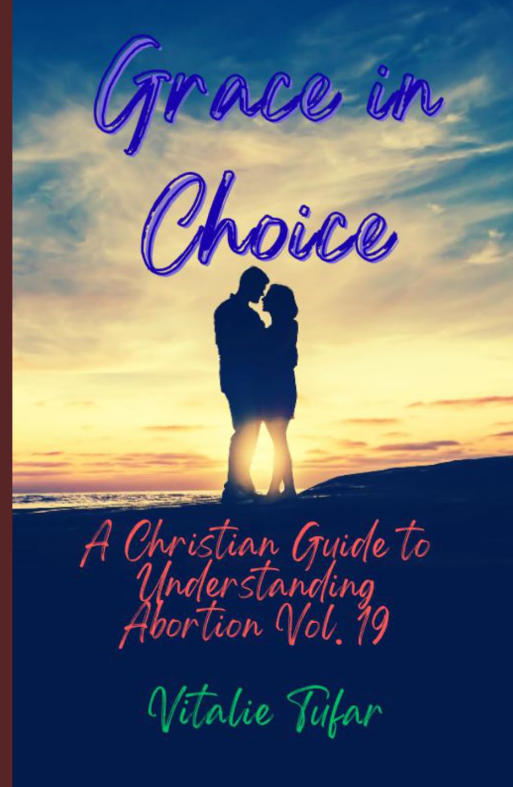 Grace in Choice: A Christian Guide to Understanding Abortion Vol. 19 (How Education Can Change the World)