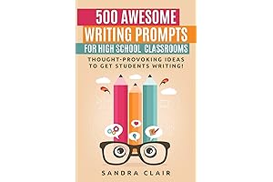 500 Awesome Writing Prompts for High School Classrooms