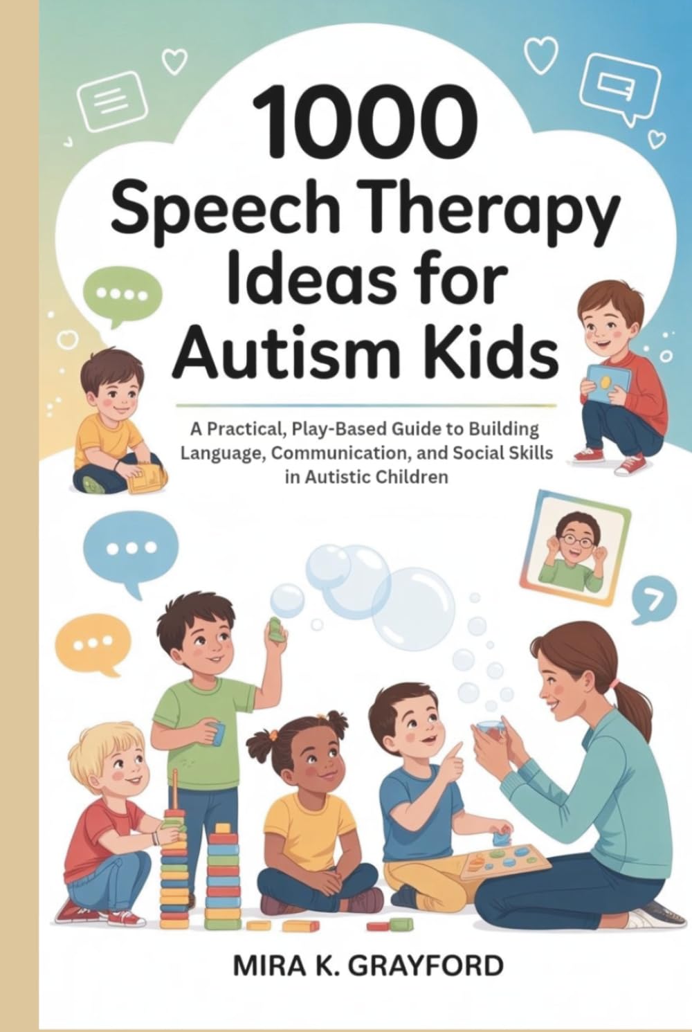 1000 Speech Therapy Ideas for Autism Kids: A Practical, Play-Based Guide to Building Language, Communication, and Social Skills in Autistic Children (Speech Therapy Books)