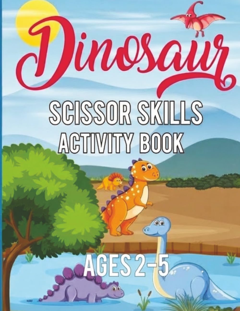 Dinosaur Scissor Skills Activity Book For Preschool: Cutting Practice for Toddlers and Preschoolers | Easy Scissor Skills, Fine Motor Activities, and ... Learning Fun | 8.5x11 inches with 96 pages