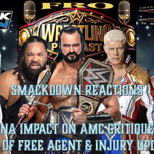 Smackdown Reactions - TNA Impact Debut Critique - Free Agent & Injury Updates