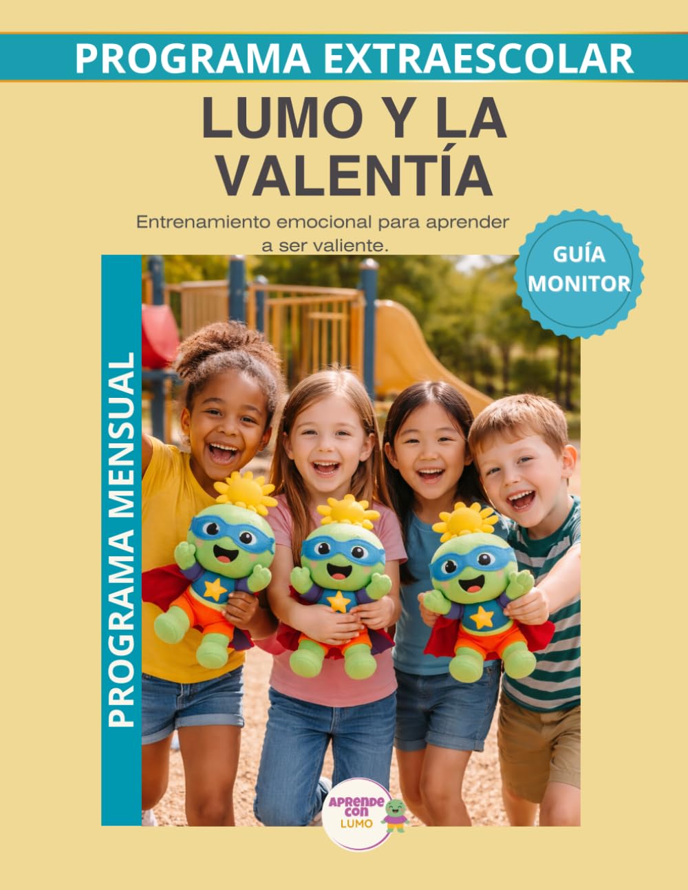 Lumo y la Valentía – Guía del Monitor Mensual: Recursos prácticos y orientaciones para desarrollar el programa educativo Aprende con Lumo. (Programas Extraescolares Aprende con Lumo)