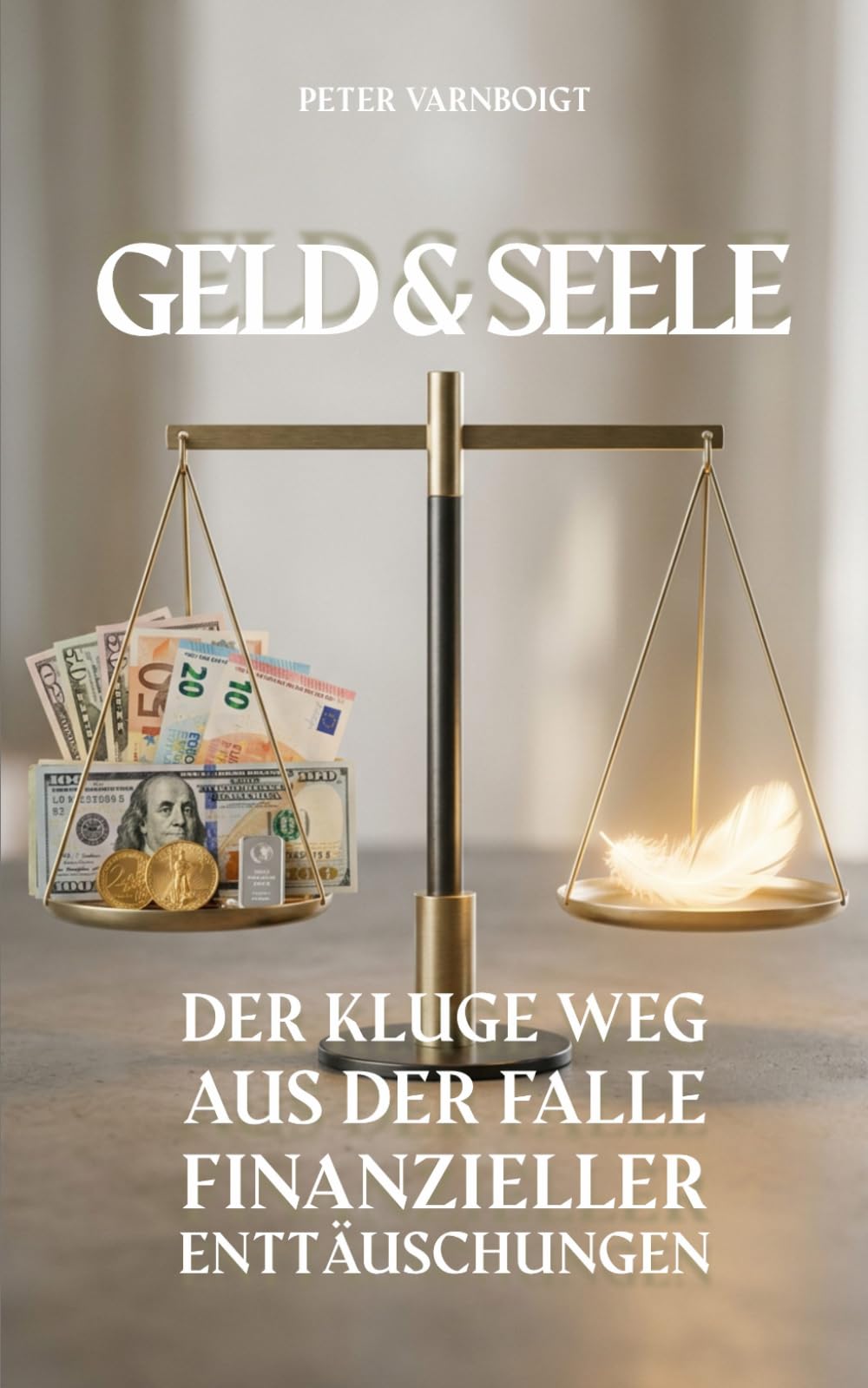 Geld & Seele: Der kluge Weg aus der Falle finanzieller Enttäuschungen