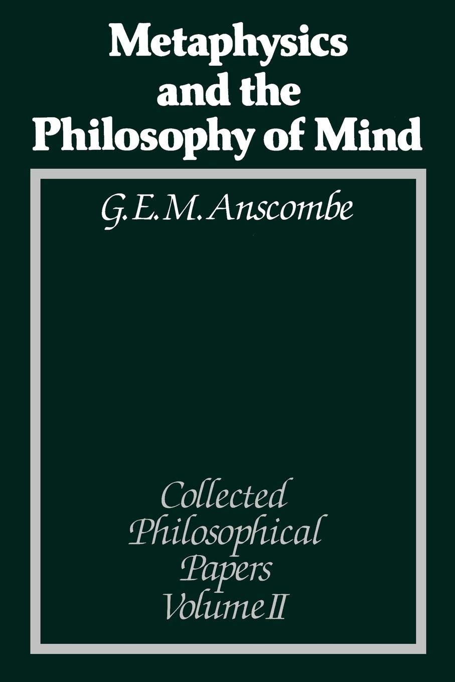 Metaphysics and the Philosophy of Mind by G. E. M. Anscombe - 9780631133094