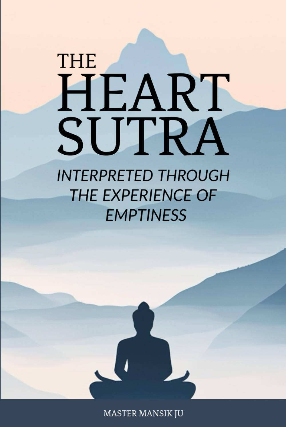 The Heart Sutra: Interpreted through the Experience of Emptiness