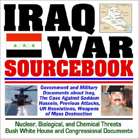 Iraq War Sourcebook - Government and Military Documents about Iraq, the ...