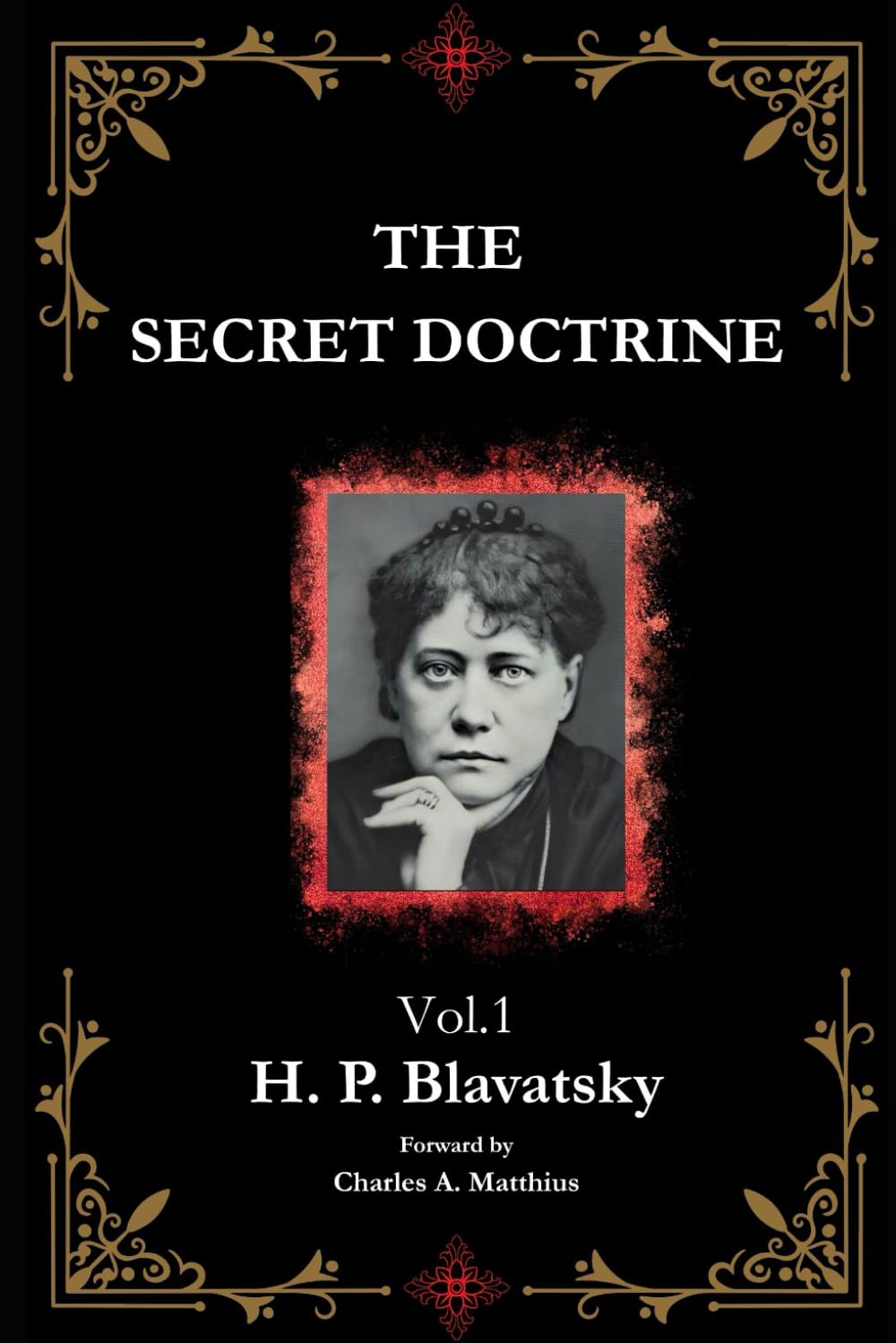 The Secret Doctrine, Volume 1: The Synthesis of Science, Religion, and Philosophy [Annotated]
