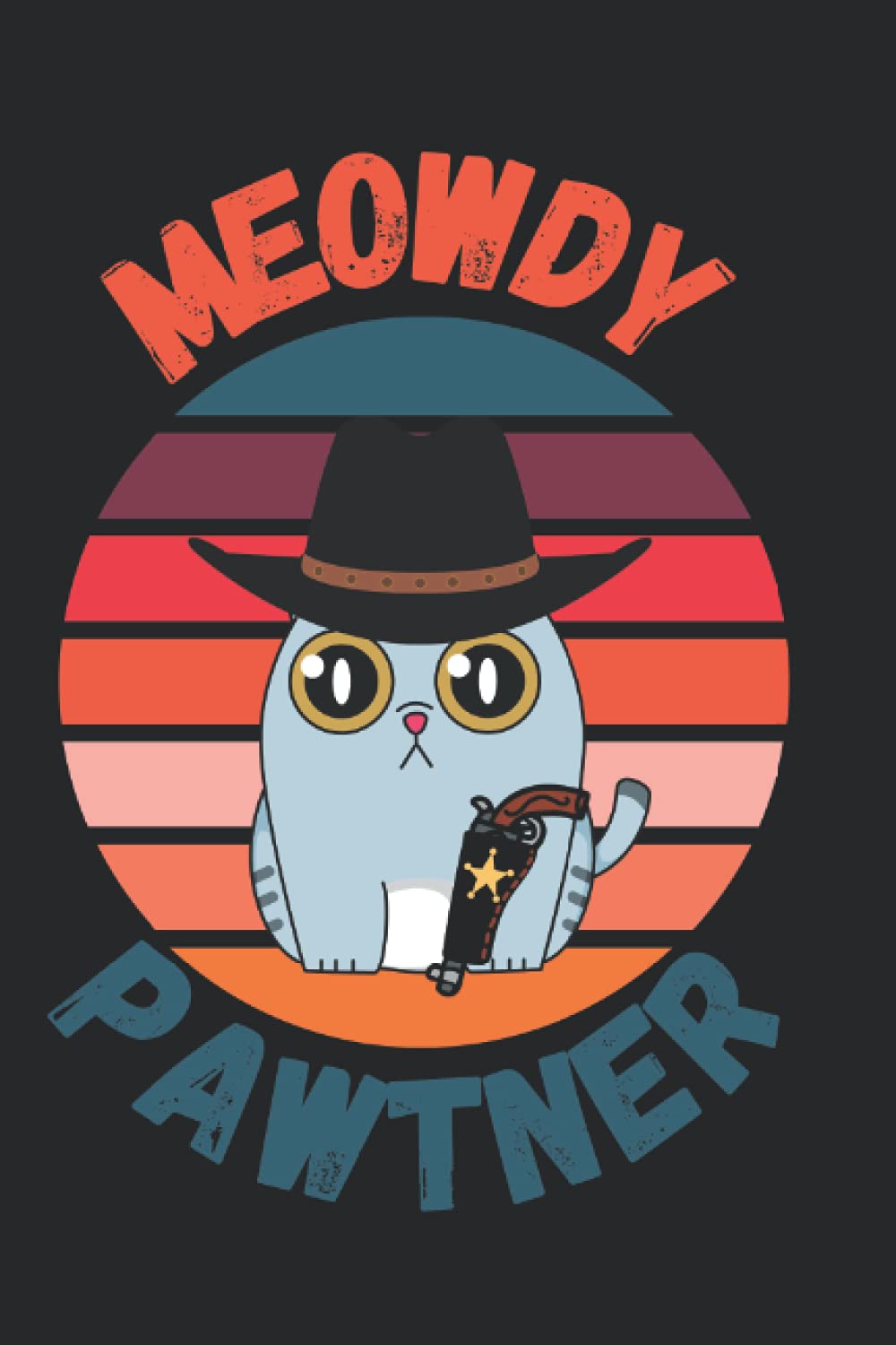 Meowdy Pawtner: Texan Cat Meme Journal Retro Sunset Design 120 Pages 6 x 9 inches Cat Lovers Lined Notebook