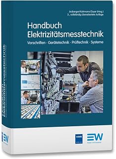 Handbuch Elektrizitätsmesstechnik: Vorschriften · Gerätetechnik · Prüftechnik · Systeme