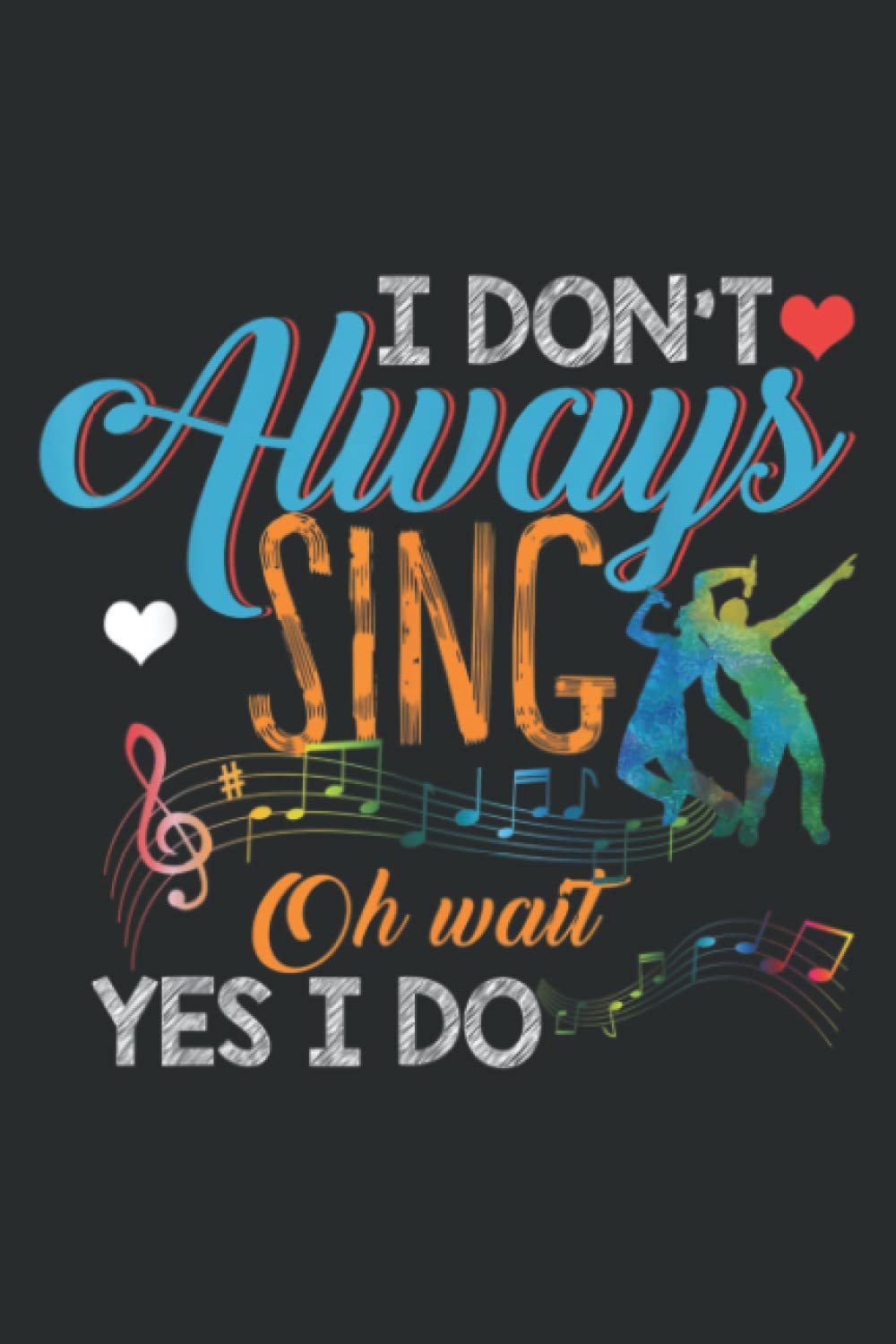 I Don T Always Sing Oh Wait Yes I Do Theater Quote: Journal/Ruled Notebook with Premium Paper, 6" x 9", Inner Pocket, 100 Pages
