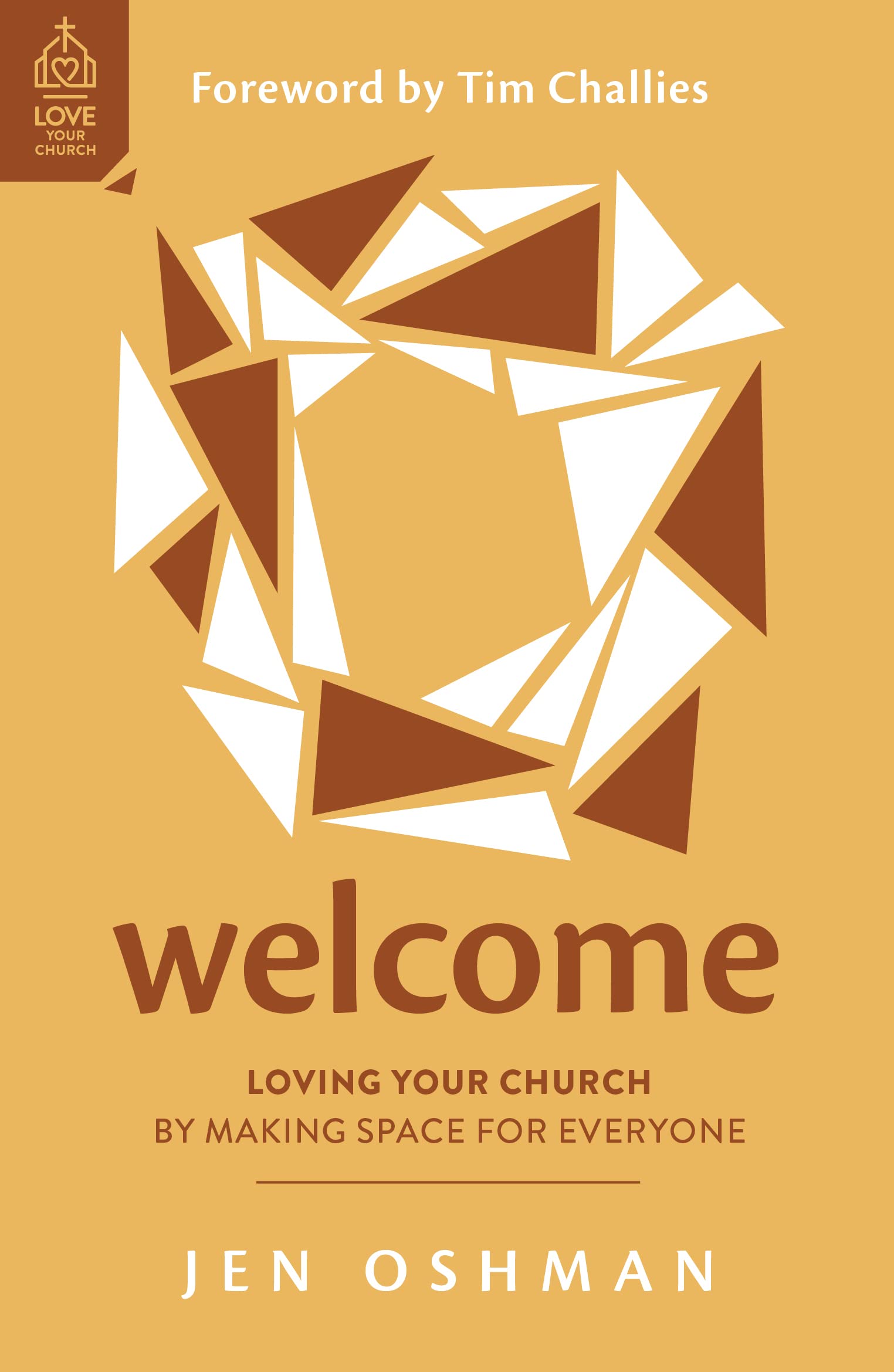 Welcome: Loving Your Church by Making Space for Everyone (Christian book on welcoming visitors in church, showing hospitality, effective outreach, making newcomers feel part of the church family)