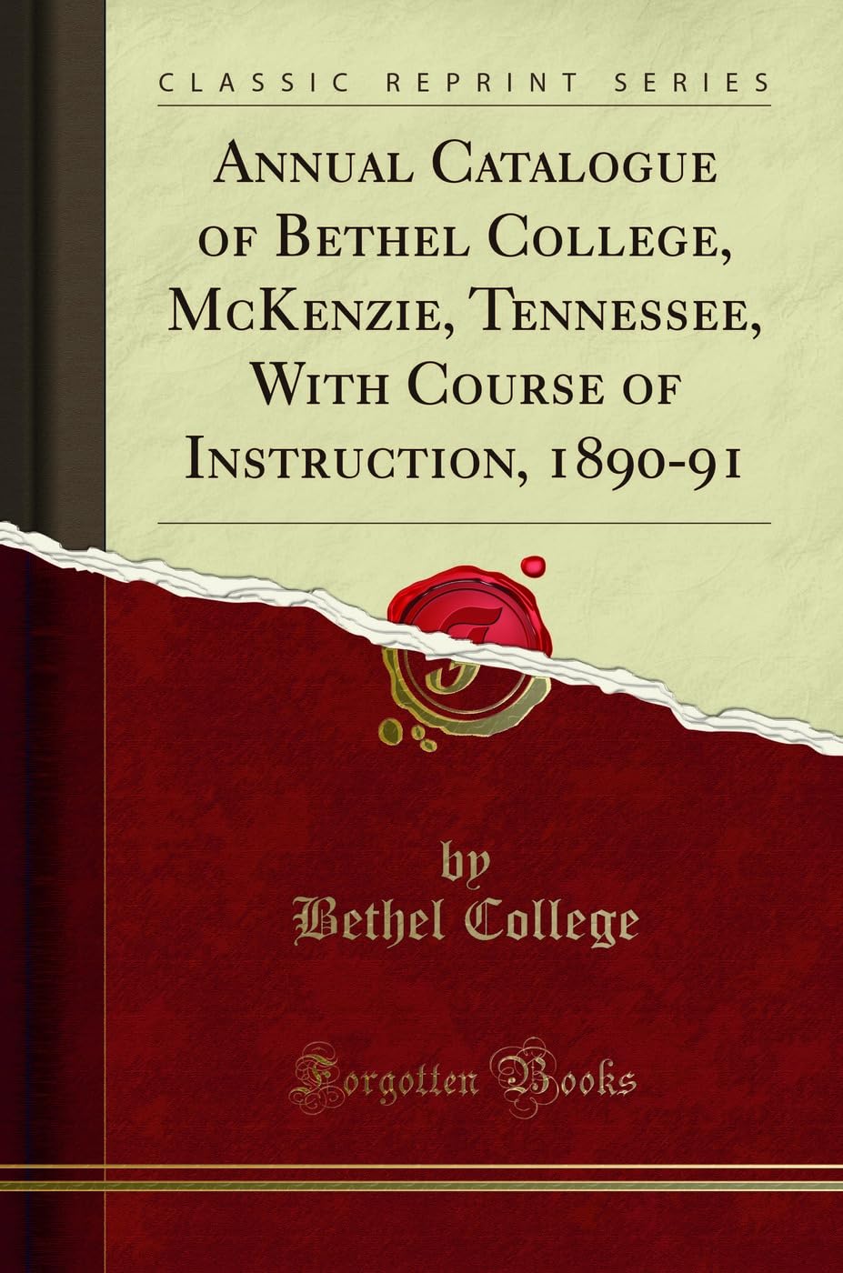 Annual Catalogue of Bethel College, McKenzie, Tennessee, With Course of