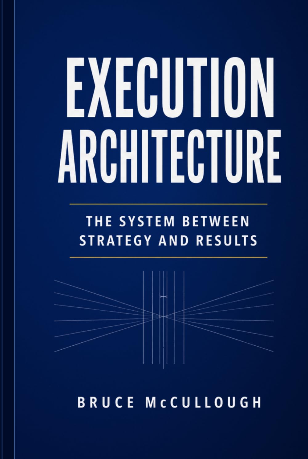 Execution Architecture: The System Between Strategy and Results