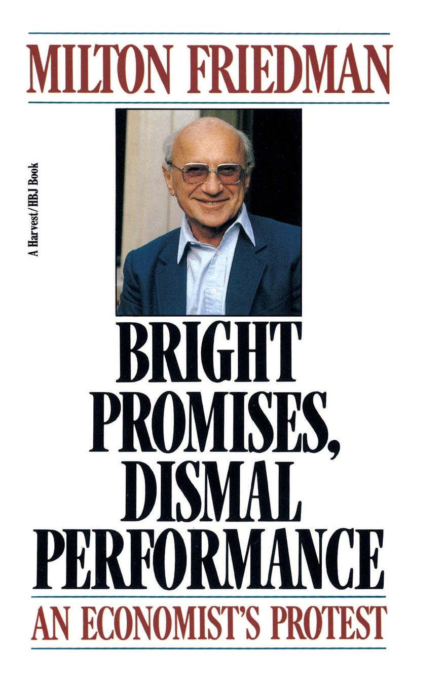 Bright Promises, Dismal Performance: An Economists Protest (Harvest/HBJ Book)