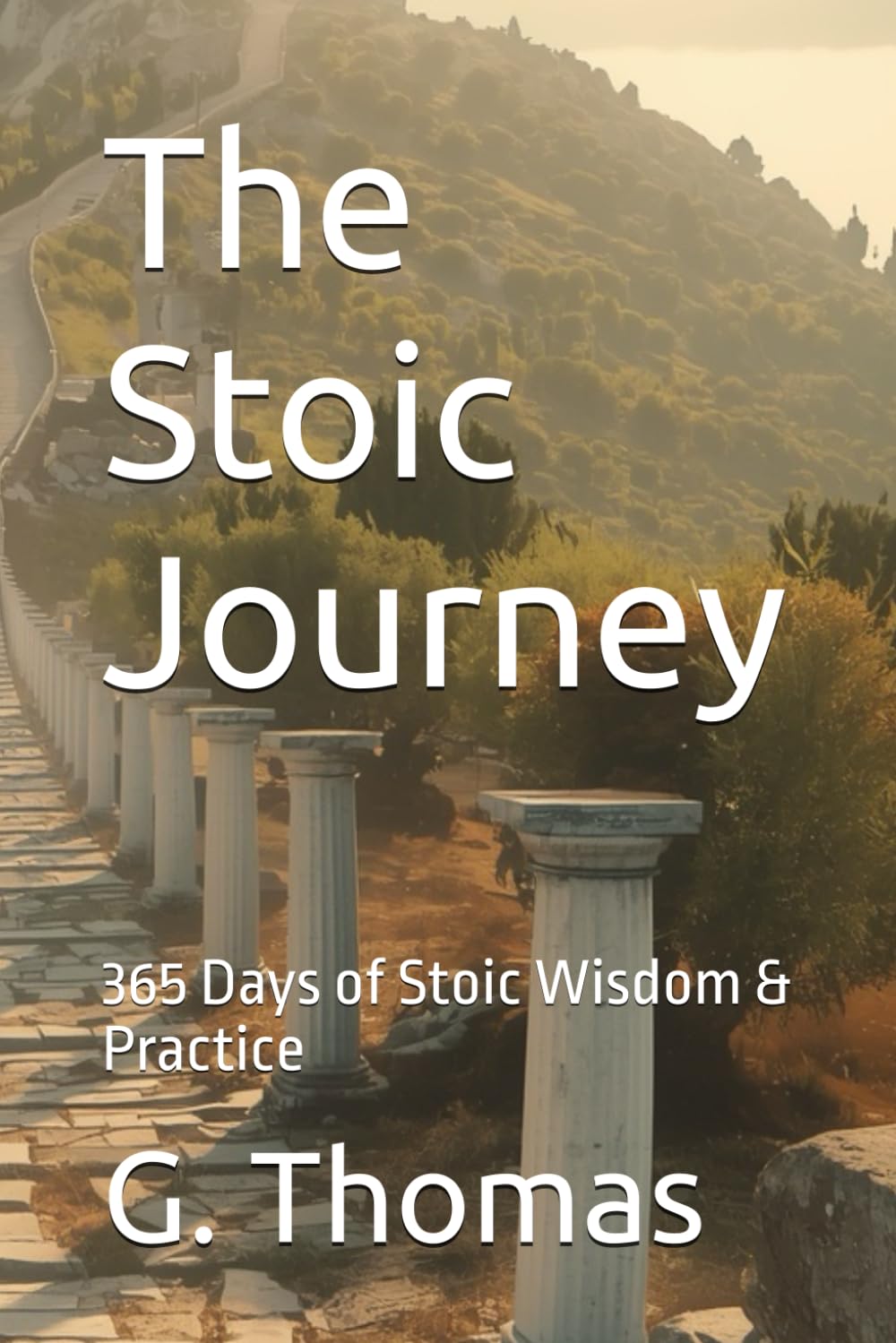 The Stoic Journey: 365 Days of Stoic Wisdom & Practice