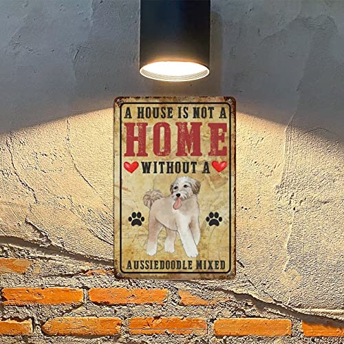 Aussiedoodle Mixed Metal Tin Sign Wall Plaque A House Is Not A Home Without A Aussiedoodle Mixed Metal Art Sign Dog Paw With Heart Retro Vintage Wall Sign For Front Porch Outdoor Bedroom #TOP2
