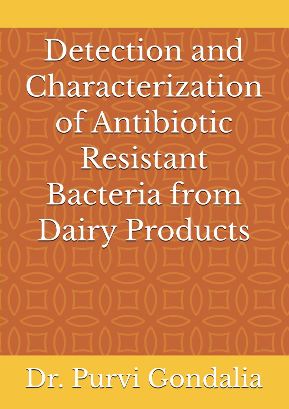 Detection and Characterization of Antibiotic Resistant Bacteria from Dairy Products