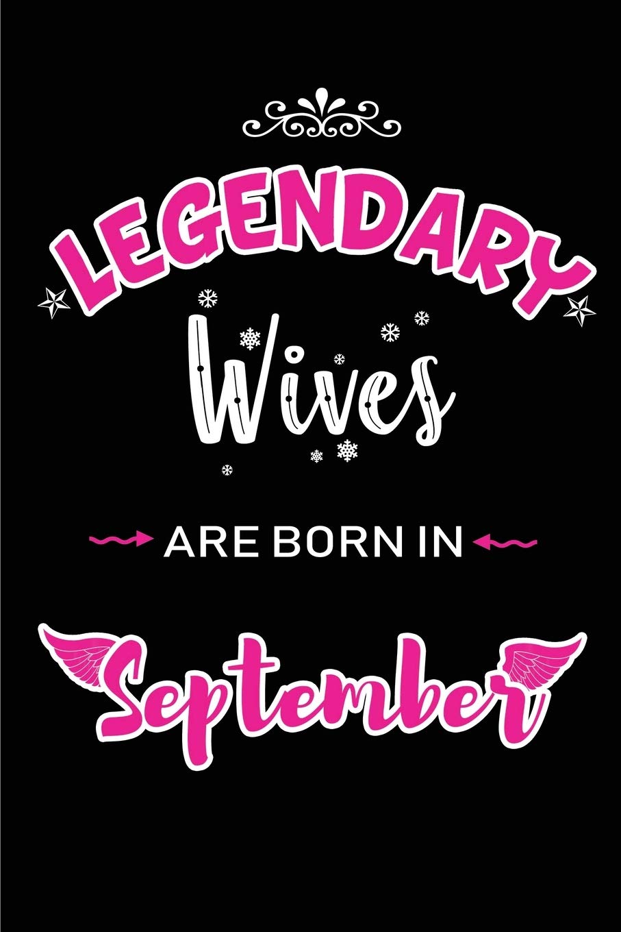 Legendary Wives are born in September: Blank Lined Wife Journal Notebooks Diary as Birthday, Anniversary, Welcome, Farewell, Thank You, Christmas, ... & friends. Alternative to B-day present Card