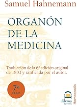 El Organón de la Medicina: Traducción de la 6ª edición original de 1833 y ratificada por el autor (Spanish Edition)