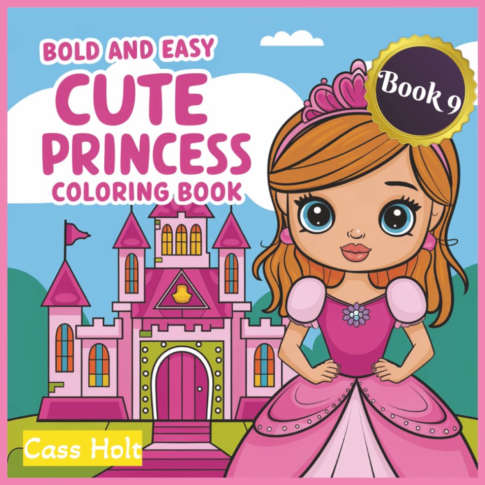 Bold and Easy Cute Princess Coloring Book 9: Adorable Fairytale Characters Designed for Relaxed Art Time | Playful Regal Characters for Stress-Free ... Moments | Whimsical Royal Adventures |