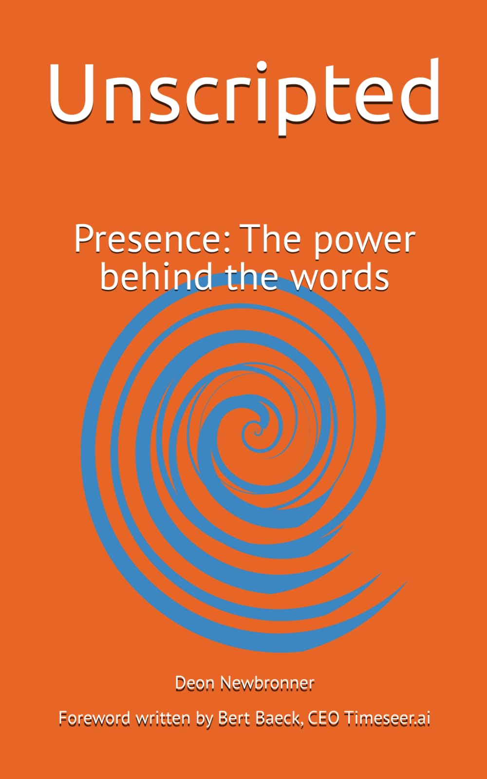 Unscripted: Presence: The power behind the words
