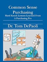 Common Sense Purchasing: Hard Knock Lessons Learned From a Purchasing Pro