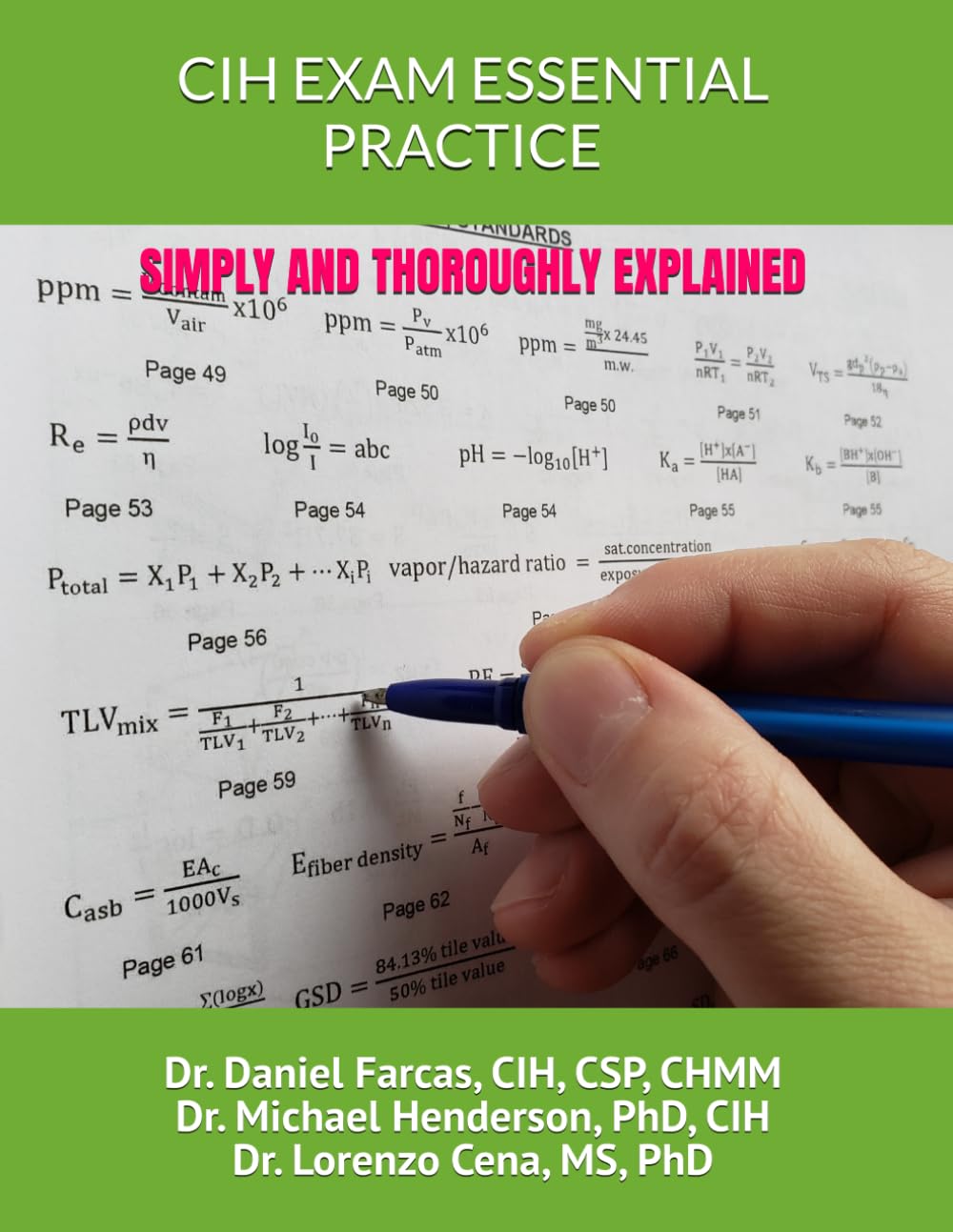 CIH EXAM ESSENTIAL PRACTICE SIMPLY AND THOROUGHLY EXPLAINED (The Certified Occupational and Environmental Health Professional by Dr. Daniel Farcas CIH, CSP, CHMM)