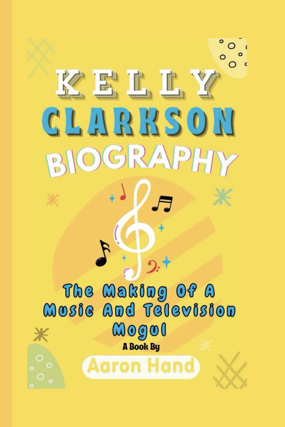 KELLY CLARKSON BIOGRAPHY: The Making Of A Music And Television Mogul