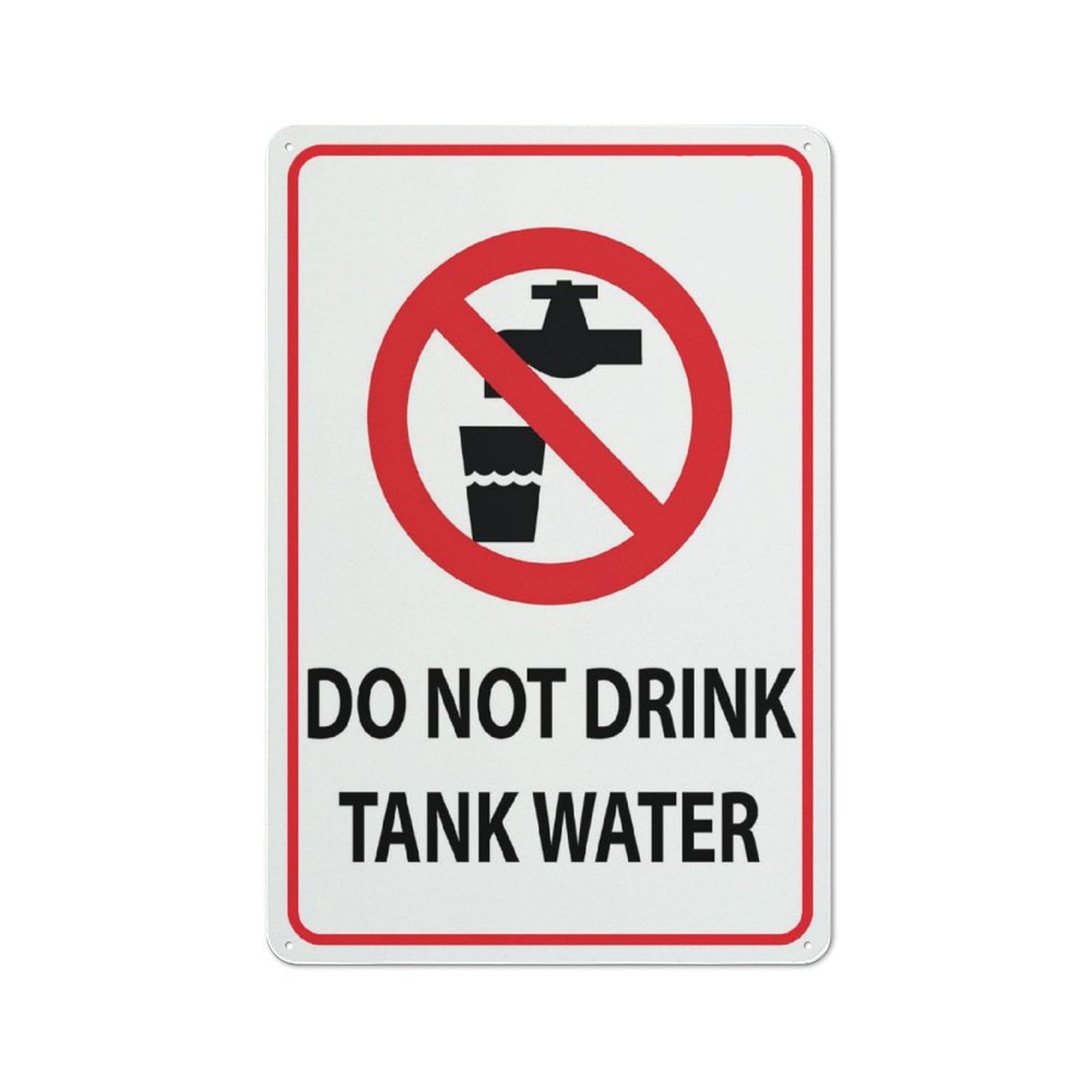 Do Not Drink Tank Water Sign, 8x12 Inch Aluminum, Pre-Drilled Holes for Easy Mounting, Indoor/Outdoor Use for Fence, Door, Gate