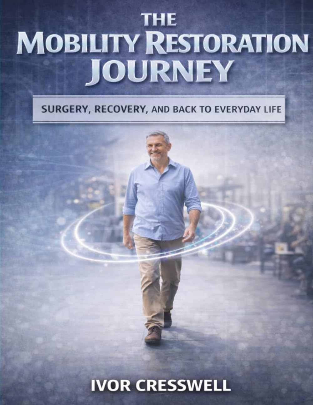 THE MOBILITY RESTORATION JOURNEY: Surgery, Recovery, And Back To Everyday Life