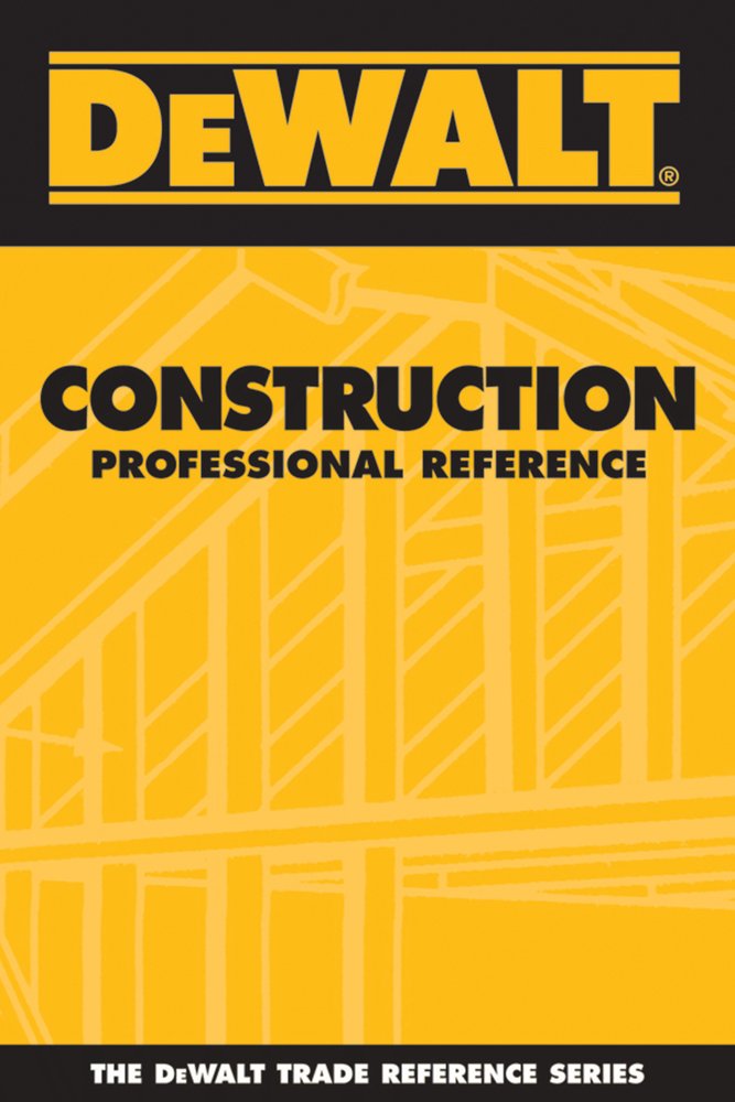 Dewalt Construction Professional Reference (DEWALT Series) 1st Edition