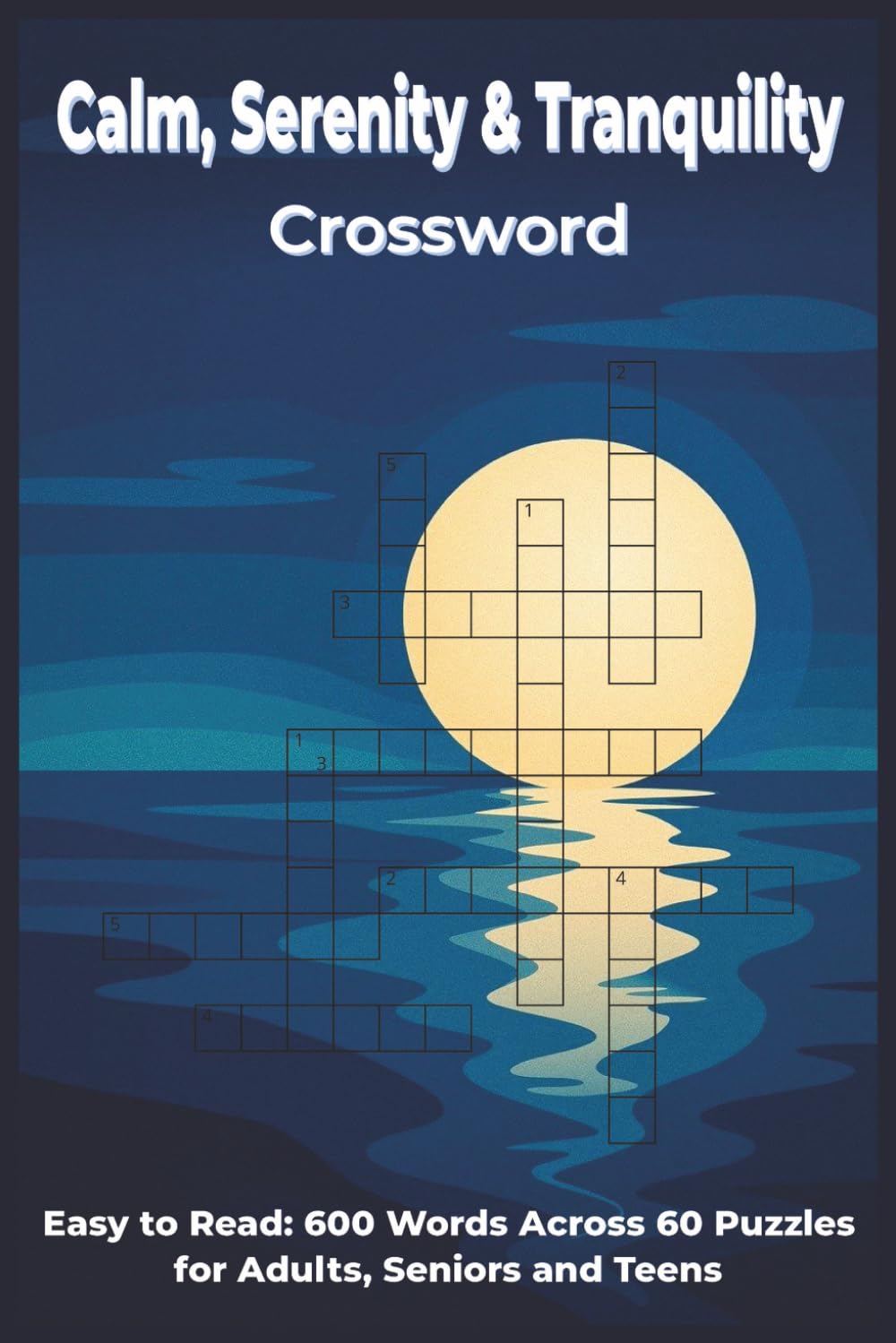 Calm, Serenity and Tranquility Crossword: Brain Games for Relaxation and Focus (Calm and Inspired Series)