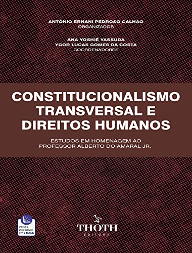 CONSTITUCIONALISMO TRANSVERSAL E DIREITOS HUMANOS: ESTUDOS EM HOMENAGEM AO PROFESSOR ALBERTO DO AMARAL JR.