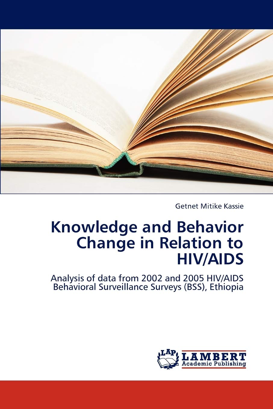 Knowledge and Behavior Change in Relation to HIV/AIDS: Analysis of data from 2002 and 2005 HIV/AIDS Behavioral Surveillance Surveys (BSS), Ethiopia