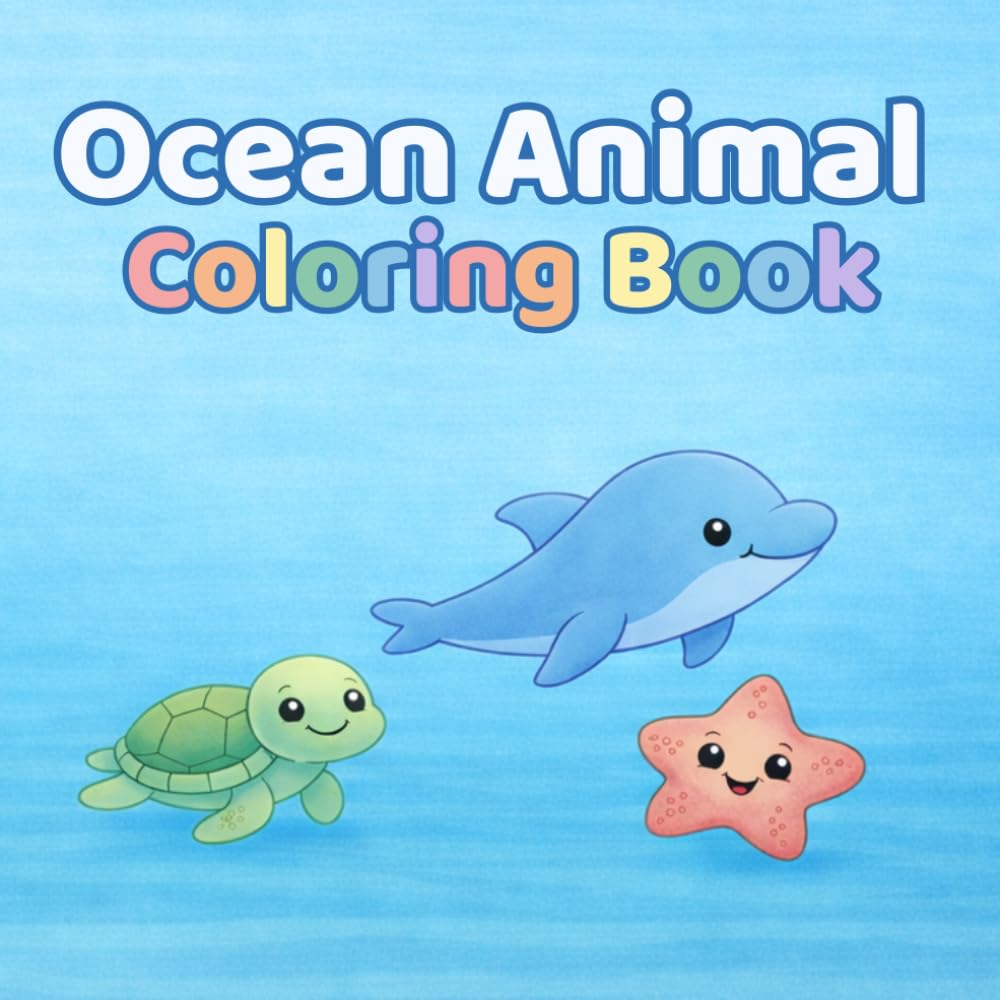 Ocean Animal Coloring Book: Simple Bold and Cute Coloring Pages for Toddlers and Kids