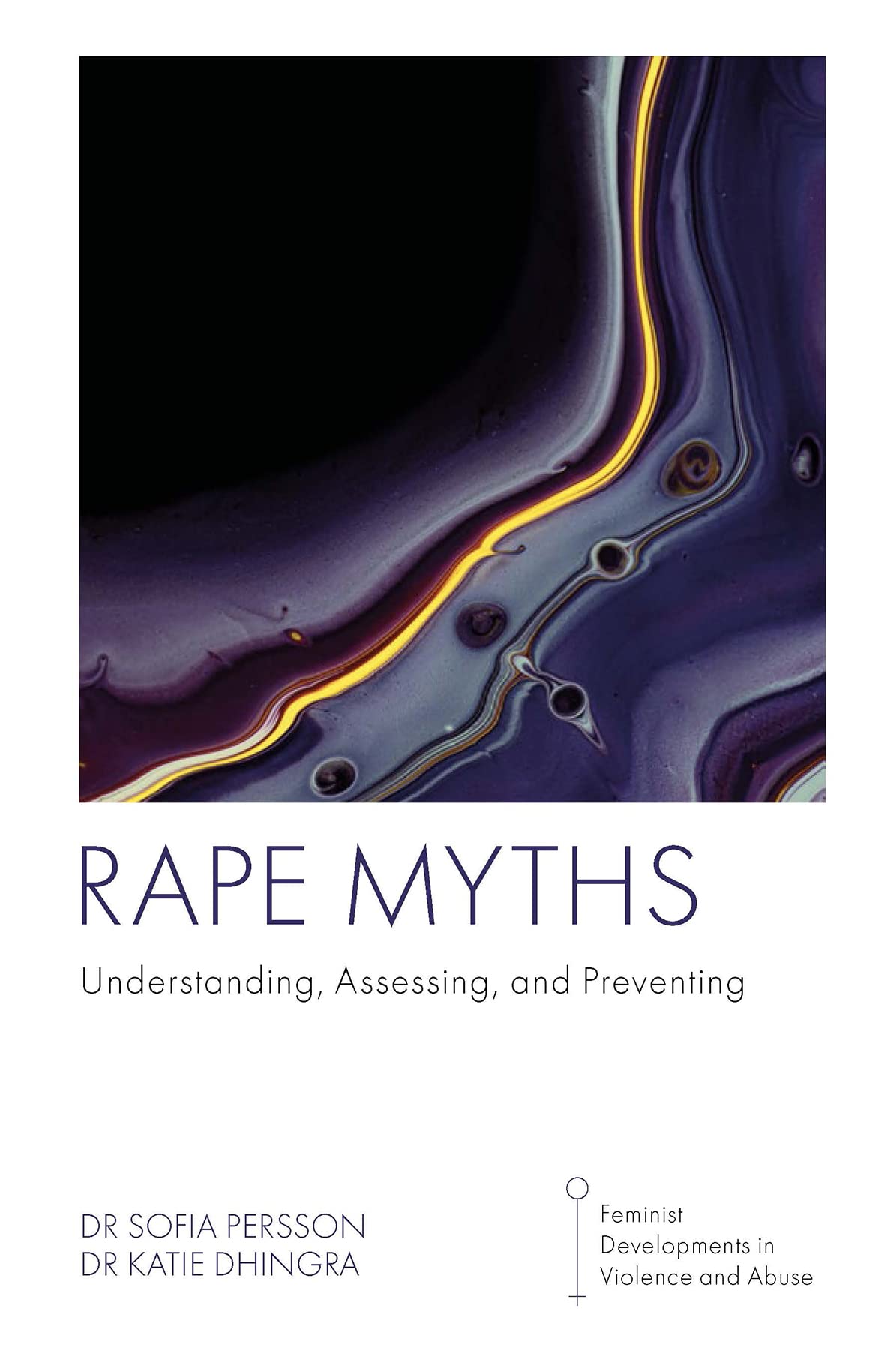 Rape Myths: Understanding, Assessing, and Preventing (Feminist Developments in Violence and Abuse)