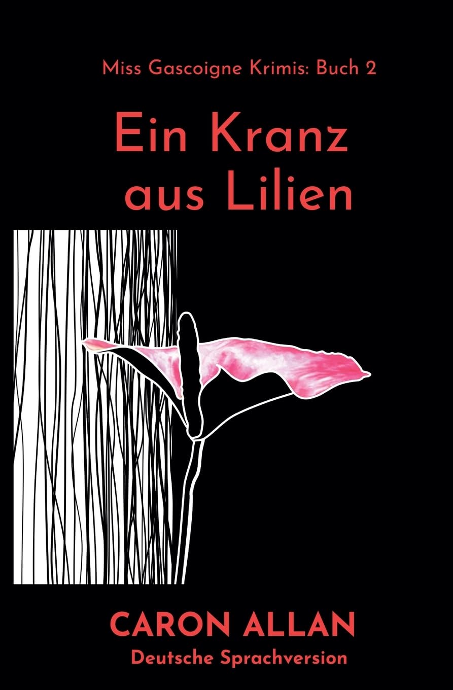 Ein Kranz aus Lilien: Ein klassischer, romantischer Cosy-Crime-Roman: 2 (Miss Gascoigne Krimis)