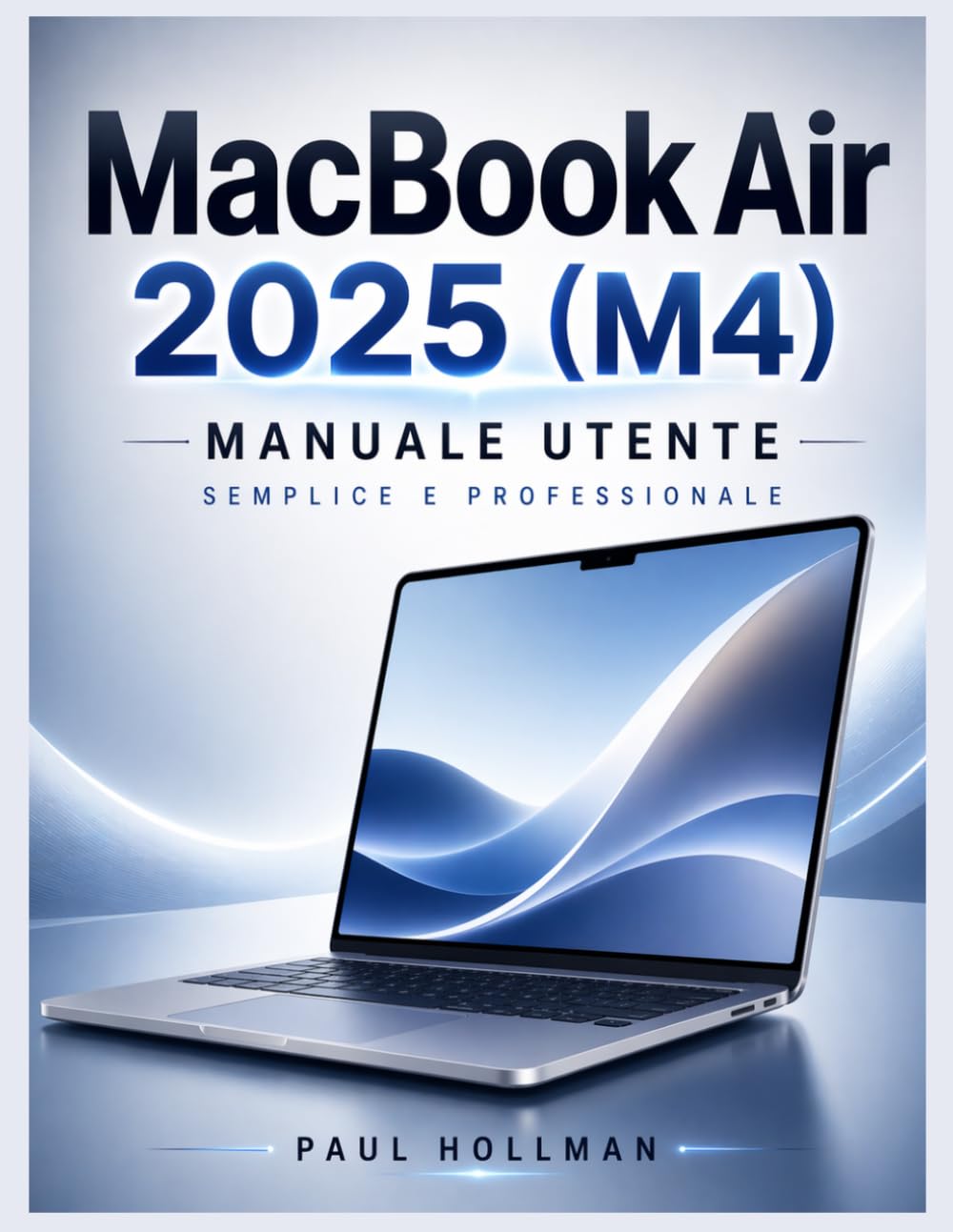 Manuale utente del MacBook Air 2025 (M4): Semplice e professionale