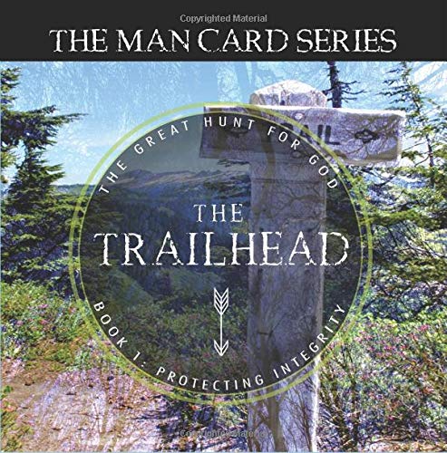 The Trailhead: Book 1: Protecting Integrity (Th... 151768644X Book Cover