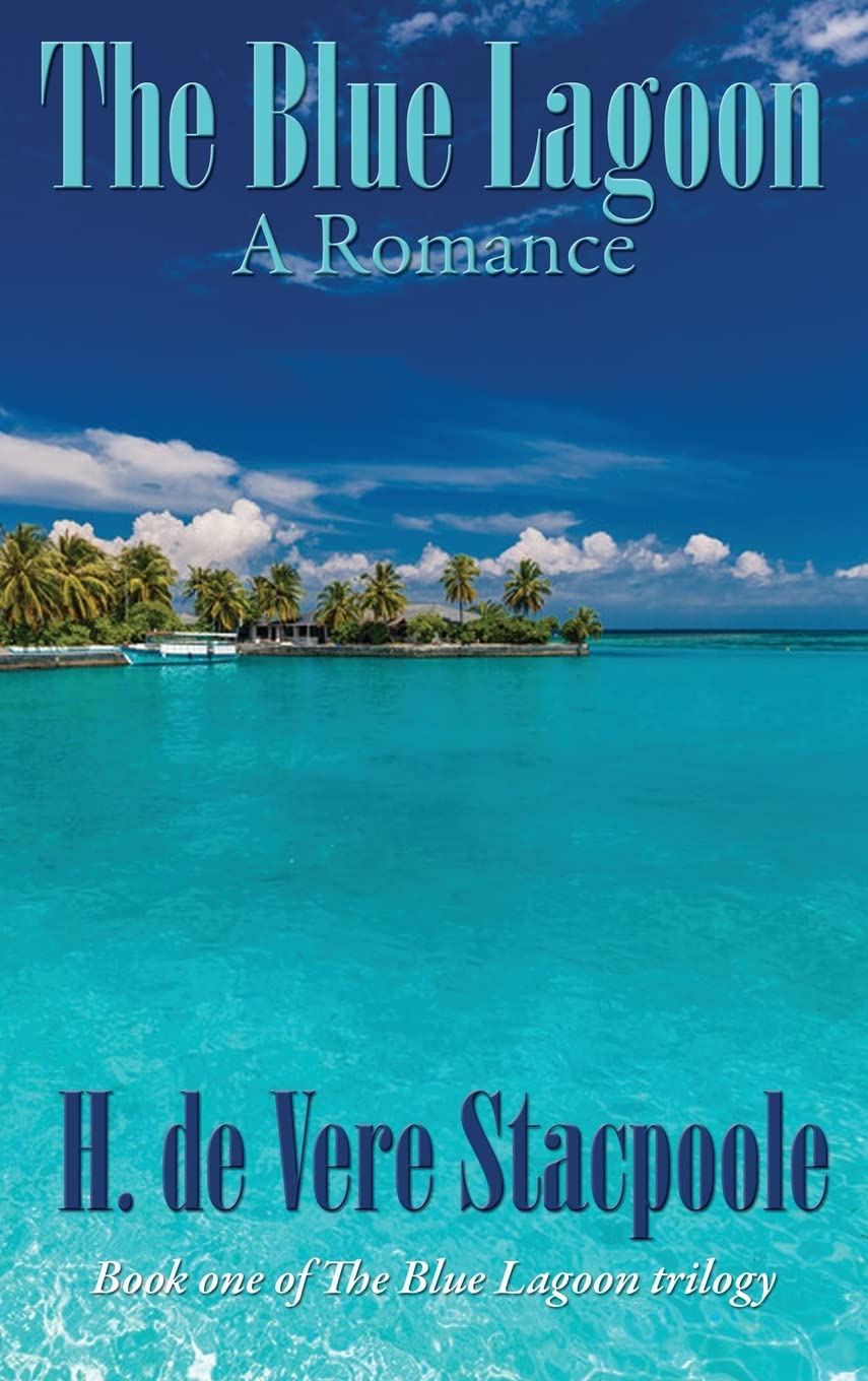 The Blue Lagoon: A Romance: Book One in the Blue Lagoon Trilogy: 1