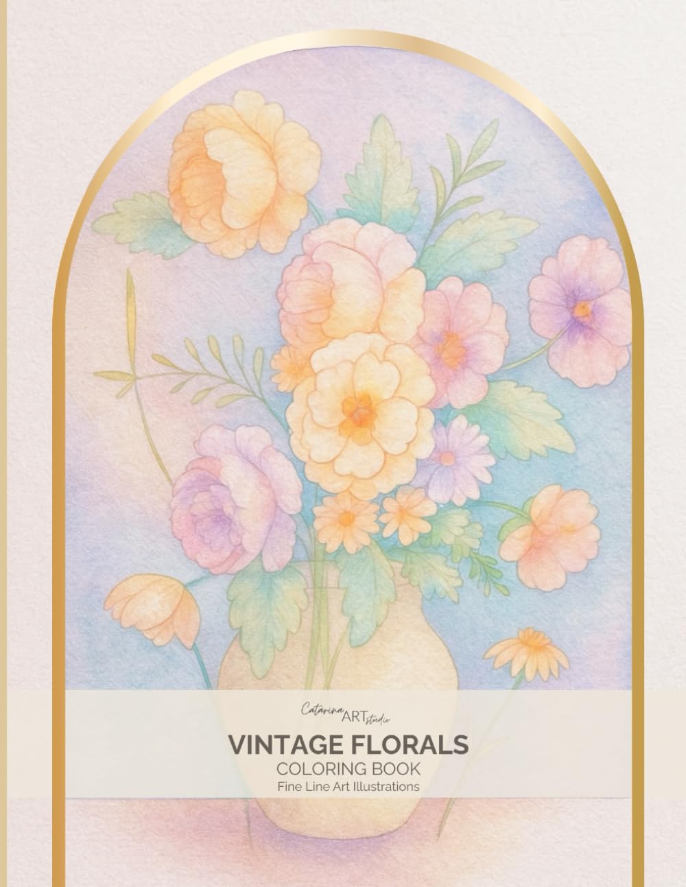 Vintage Florals Coloring Book: For Adults: Fine Line Floral Coloring Designs Inspired by Classical Bouquets (Vintage Botanical Coloring Book Series: ... Fruits & Classical Still Life for Adults)