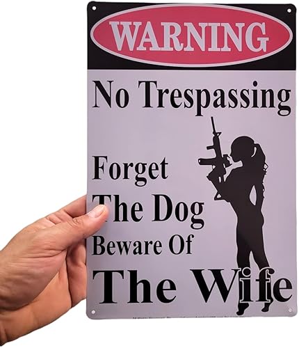 Miniatura 1 de - Cartel de metal con texto en inglés "WARNING No Trespassing  Forget About The Dog, Beware of The Wife" de 12 x 8 pulgadas