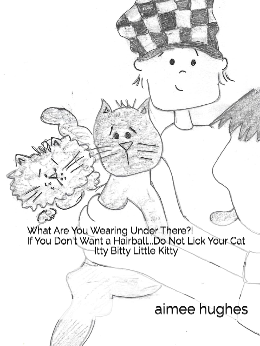 What Are You Wearing Under There?! If You Don't Want a Hairball...Do Not Lick Your Cat Itty Bitty Little Kitty