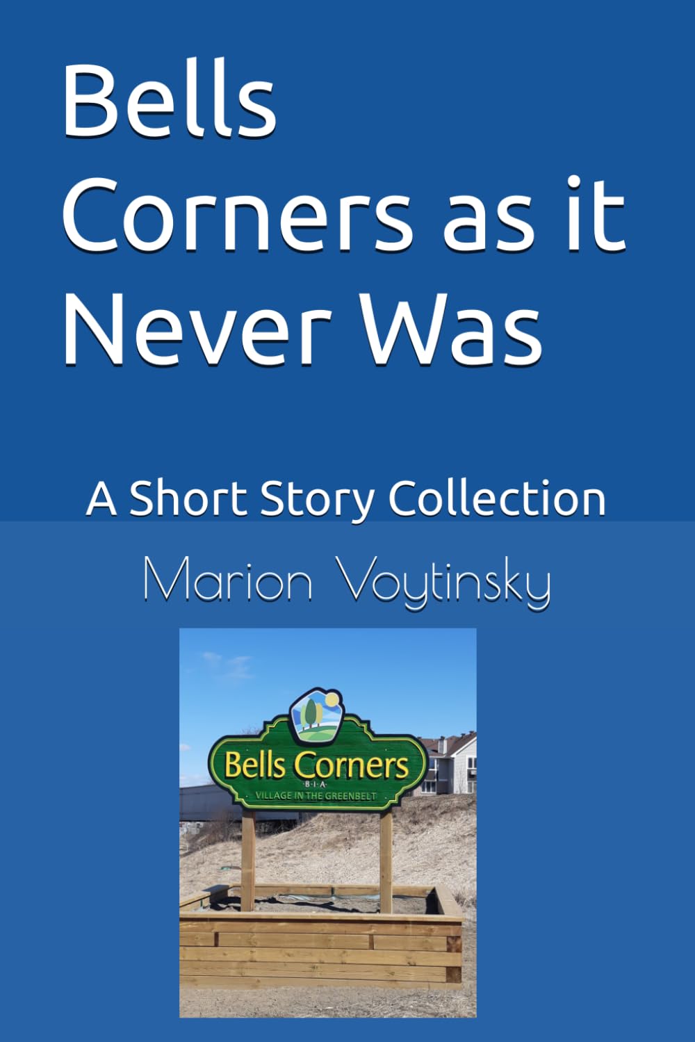 Bells Corners as it Never Was: A Short Story Collection